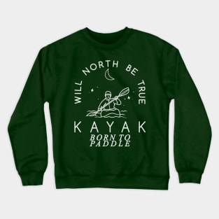 Will North Be True, KAYAK, Born to Paddle Crewneck Sweatshirt